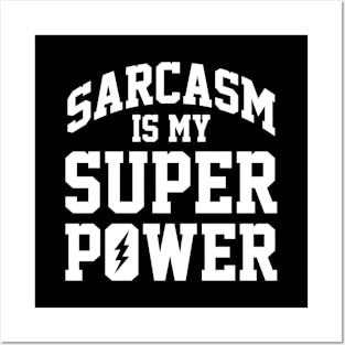 Funny Sarcasm Is My Super Power Posters and Art